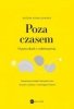 Poza czasem. O potyczkach z codziennością